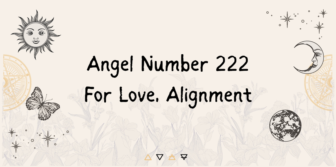 Angel Number 222: What It Means for Love, Alignment